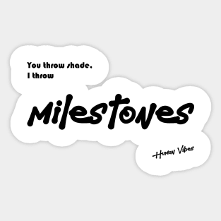 Rap Inspirational Quote: You Throw Shade, I Throw Milestones Sticker